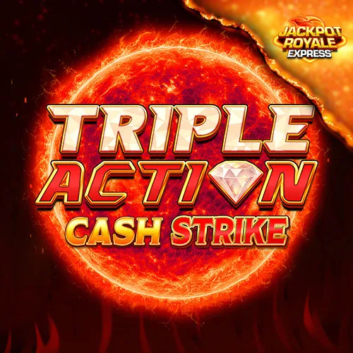 Triple Action Cash Strike Jackpot Royale Express