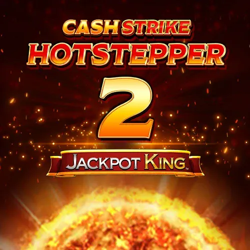 Cash Strike Hotstepper 2 Jackpot King