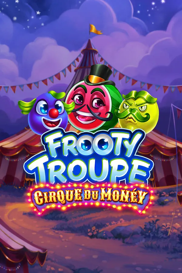 Frooty Troupe – Cirque du Monéy
